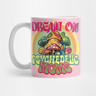 Psychedelic Moms - Dream On Mug